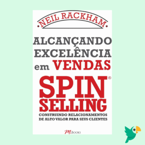 Alcançando a Excelência em Vendas – Neil Rackham (Livro)