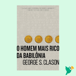 O Homem Mais Rico da Babilônia – George S. Clason (Livro)