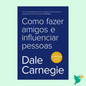 Como Fazer Amigos e Influenciar Pessoas – Dale Carnegie (Livro)